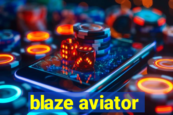 blaze aviator